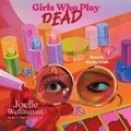 Cover: Girls Who Play Dead - SIMON & SCHUSTER AUDIO