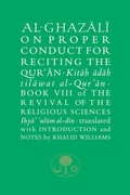 Cover: Al-Ghazali on Proper Conduct for Reciting the Qur'an - The Islamic Texts Society