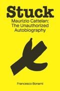 Cover: Stuck: Maurizio Cattelan - Gagosian/Rizzoli