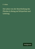 Cover: Die Lehre von der Beurtheilung des Pferdes in Bezug auf Koerperbau und Leistung - Antigonos Verlag