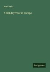 Enlarge image Cover: A Holiday Tour in Europe - Antigonos Verlag