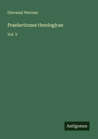 Enlarge image Cover: Praelectiones theologicae - Antigonos Verlag
