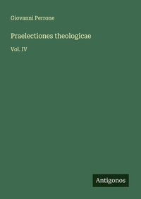 Enlarge image Cover: Praelectiones theologicae - Antigonos Verlag