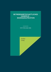 Abbildung von: Betriebswirtschaftliches Handeln - Basisqualifikation - BoD - Books on Demand