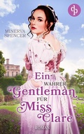 Cover: Ein wahrer Gentleman f&uuml;r Miss Clare - dp DIGITAL PUBLISHERS GmbH