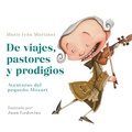 Cover: De viajes, pastores y prodigios. Aventuras del pequeno Mozart / Of Travels, Shepherds, and Prodigies: Adventures of Little Mozart - Penguin Random House Grupo Editorial