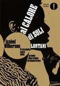 Cover: Al calore di soli lontani. Il racconto epico della grande migrazione afroamericana - Oscar storia;Mondadori