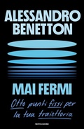 Cover: Mai fermi. Otto punti fissi per la tua traiettoria - Vivavoce;Mondadori