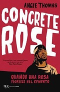Cover: Concrete rose. Quando una rosa fiorisce nel cemento - BUR Argentovivo;Rizzoli
