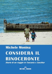 Abbildung von: Considera il rinoceronte. Diario di un viaggio in Tanzania e Zanzibar - Edizioni Underground?