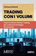Cover: Trading con i volumi. Usare lo Smart Money Trading per costruire strategie di successo - Ulrico Hoepli