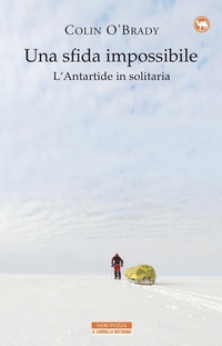 Abbildung von: Una sfida impossibile. L'Antartide in solitaria - Il cammello battriano;Neri Pozza