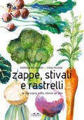 Cover: Zappe, stivali e rastrelli. La vita sopra, sotto, intorno all'orto - PiNO. Piccoli naturalisti osservatori;TopiPittori