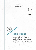 Cover: Le prigioni in cui scegliamo di vivere. Cinque lezioni sulla libert&agrave; - Filigrana;Minimum Fax