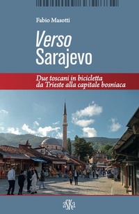 Abbildung von: Verso Sarajevo. Due toscani in bicicletta da Trieste alla capitale bosniaca - Monografie;Aska Edizioni