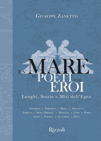 Abbildung von: Un mare di poeti e di eroi. Luoghi, storie e miti dell'Egeo - Rizzoli Illustrati;Mondadori Electa