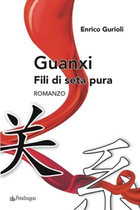 Abbildung von: Guanxi. Fili di seta pura - Linferno;Edizioni Pendragon