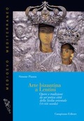 Cover: Arte bizantina a Lentini. Opere e tradizioni da un'antica citt&agrave; della Sicilia orientale (VI-XIII secolo) - Medioevo Mediterraneo;Campisano Editore