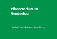 Abbildung von: Pflanzenschutz im Gemüsebau - Edition-lmz AG