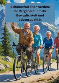 Abbildung von: Schmerzfrei älter werden: Ihr Ratgeber für mehr Beweglichkeit und Lebensqualität - tredition