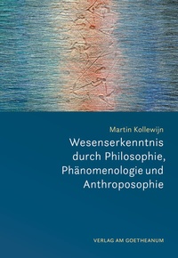 Abbildung von: Wesenserkenntnis durch Philosophie, Phänomenologie und Anthroposophie - Verlag am Goetheanum
