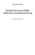 Cover: Elisabeth Kulmann (1008-1825) Neue Gem&auml;ldesammlung - BoD - Books on Demand