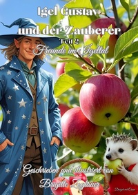 Abbildung von: Igel Gustav und der Zauberer - Geschichten aus dem Igeltal / Igel Gustav und der Zauberer -Teil 2- Freunde im Igeltal - epubli