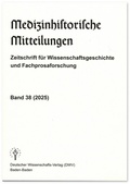 Cover: Medizinhistorische Mitteilungen. Zeitschrift f&uuml;r Wissenschaftsgeschichte und Fachprosaforschung, Band 38 (2025) - Deutscher Wissenschaftsverlag
