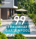 Cover: 99 TRAUMHAFTE GARTENPOOLS (und der 100ste wird Ihrer) - BT Verlag