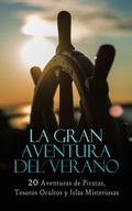 Cover: La Gran Aventura del Verano - 20 Aventuras de Piratas, Tesoros Ocultos y Islas Misteriosas - e-artnow