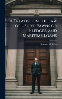 Abbildung von: A Treatise on the law of Usury, Pawns or Pledges, and Maritime Loans - Hutson Street Press
