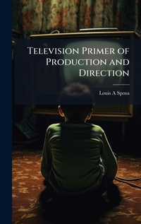Abbildung von: Television Primer of Production and Direction - Hutson Street Press