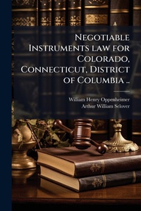 Abbildung von: Negotiable Instruments law for Colorado, Connecticut, District of Columbia .. - Hutson Street Press
