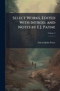 Cover: Select Works. Edited With Introd. and Notes by E.J. Payne - Hutson Street Press