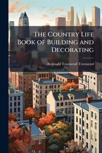 Abbildung von: The Country Life Book of Building and Decorating - Hutson Street Press