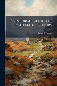 Abbildung von: Edinburgh Life in the Eighteenth Century - Hutson Street Press