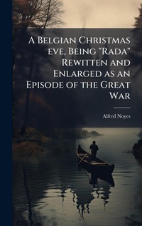 Abbildung von: A Belgian Christmas eve, Being "Rada" Rewitten and Enlarged as an Episode of the Great War - Hutson Street Press