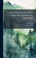 Cover: San Francisco Bay and Waterfront, 1900-1965 - Hutson Street Press