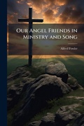 Cover: Our Angel Friends in Ministry and Song - Hutson Street Press