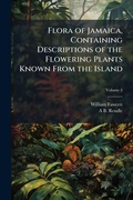 Cover: Flora of Jamaica, Containing Descriptions of the Flowering Plants Known From the Island - Hutson Street Press