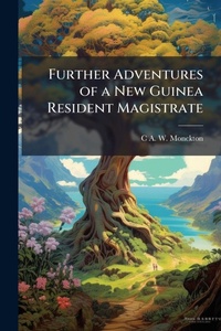 Abbildung von: Further Adventures of a New Guinea Resident Magistrate - Hutson Street Press