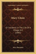 Cover: Mary Chute - Kessinger Publishing