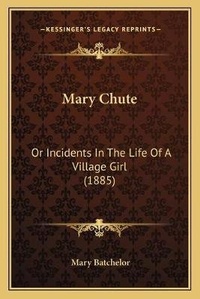 Enlarge image Cover: Mary Chute - Kessinger Publishing