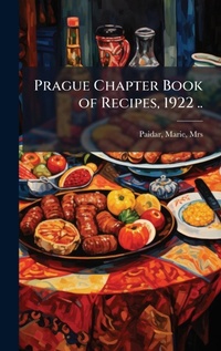 Abbildung von: Prague Chapter Book of Recipes, 1922 .. - Hutson Street Press