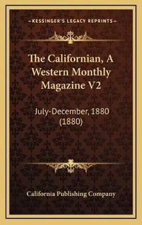 Abbildung von: The Californian, A Western Monthly Magazine V2 - Kessinger Publishing