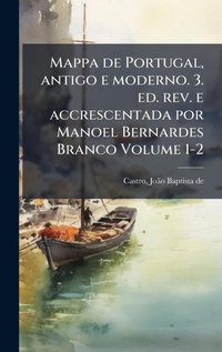 Abbildung von: Mappa de Portugal, antigo e moderno. 3. ed. rev. e accrescentada por Manoel Bernardes Branco Volume 1-2 - Hutson Street Press
