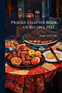 Abbildung von: Prague Chapter Book of Recipes, 1922 .. - Hutson Street Press