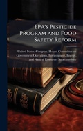Cover: EPA's Pesticide Program and Food Safety Reform - Hutson Street Press