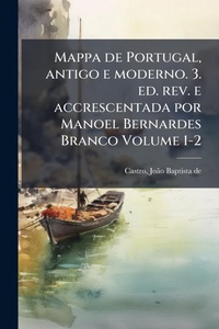 Abbildung von: Mappa de Portugal, antigo e moderno. 3. ed. rev. e accrescentada por Manoel Bernardes Branco Volume 1-2 - Hutson Street Press