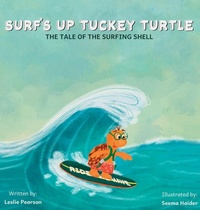 Enlarge image Cover: Surf's Up Tuckey Turtle! The Tale of the Surfing Shell - Leslie Pearson